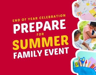 End of Year Celebration-Prepare for Summer Family Event