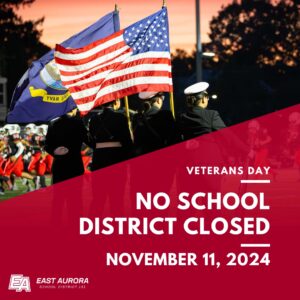 East Aurora School District 131 - November 11, 2024 - District closed in observance of Veterans day