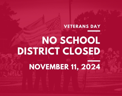 Veterans Day: No School. District Closed.